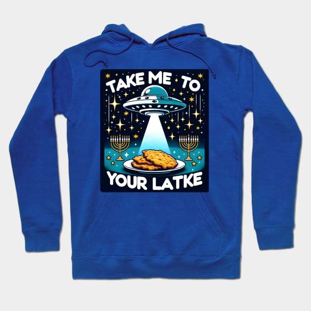 Funny Hanukkah Latke Alien - Take Me To Your Latke Hoodie by Shirt for Brains